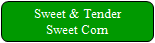 "Sweet & Tender" Sweet Corn